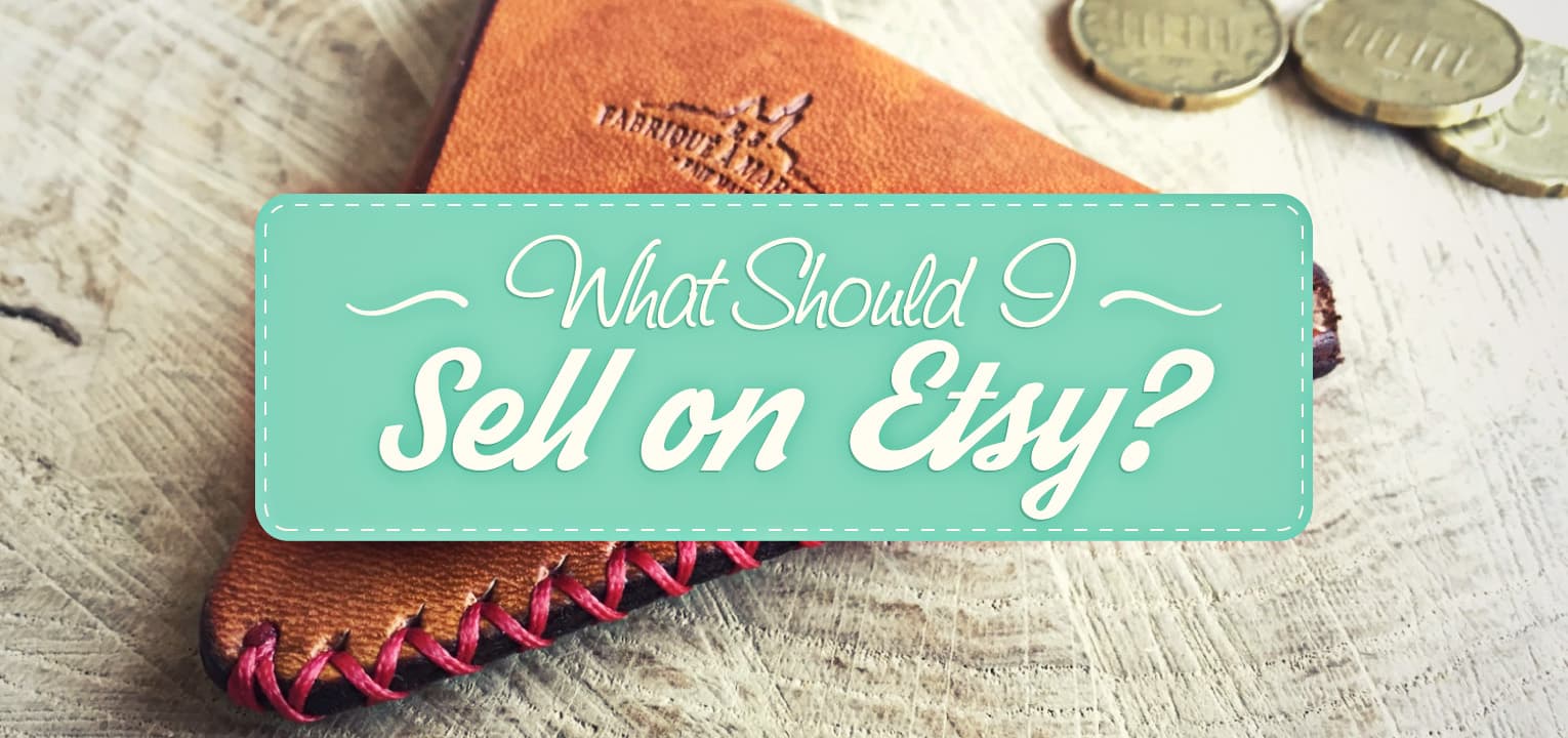 What to Sell on Etsy